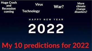 Top 10 Predictions for 2022 relating to China Geopolitics : Economy,War,Climate,Tech,Military,Virus