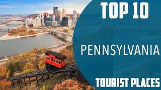 Top 10 Best Tourist Places to Visit in Pennsylvania | USA - English