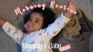 Morning Routine ( Mommy and Baby Edition)