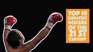 Top 10 Greatest Boxers Of The 21st Century