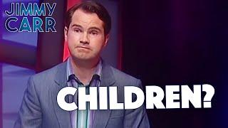 Do You Want To Have Children? | Jimmy Carr Live