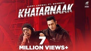 Khatarnaak (Official Video) Gippy Grewal Ft Bohemia | Desi Crew | Bal Deo | New Punjabi Songs 2019