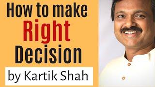 How to take right decision in tough situation | Decision making skills | Video by Kartik Shah