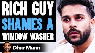Rich Guy SHAMES A WINDOW WASHER ft. @Adam W | Dhar Mann