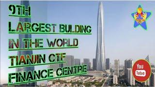 9TH LARGEST BULDING IN THE WORLD 2020 - TIANJIN FINANCE CENTRE ~ TOP FOR YOU 10