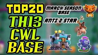 Best Top 20 TH13 CWL Base || March Season  2020 Anti 2 Star With Copy Links