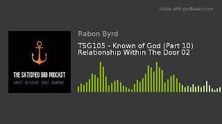 TSG105 - Known of God (Part 10) Relationship Within The Door 02