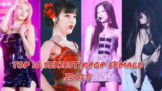 TOP 10 SEXIEST KPOP FEMALE IDOLS (my opinion)