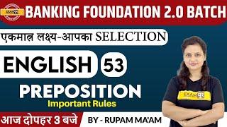 BANKING FOUNDATION 2.0 BATCH || ENGLISH || Preposition || 53 || BY Rupam Ma'am