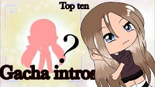 ~Top ten gacha intros!~ |⚠️ !My opinion!⚠️| (not in order)