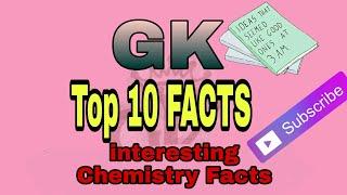 General knowledge Chemistry, GK, CHEMISTRY, Top 10 Facts, INTERESTING INFORMATION