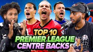 DEBATE: Our TOP 10 ALL TIME Premier League CENTRE BACKS!