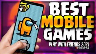 Top 10 BEST Mobile Games to Play with Friends in 2021