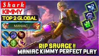 RIP SAVAGE !! MANIAC KIMMY PERFECT PLAY [ Top 2 Global Kimmy ] S h a r k -  Mobile Legends