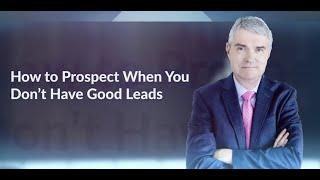 How to Prospect When You Don't Have Good Leads