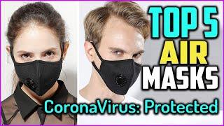 Top 5 Best Air Masks for Corona Virus Protected