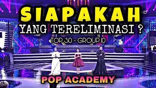 YANG TERELIMINASI POP ACADEMY TADI MALAM KONSER SHOW TOP 30 GROUP 10