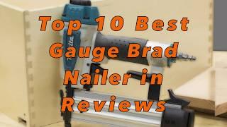 Top 10 Best Gauge Brad Nailer in 2020 Reviews