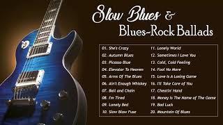 Slow Blues Rock Ballads Songs - Best Of Blues Songs Playlist