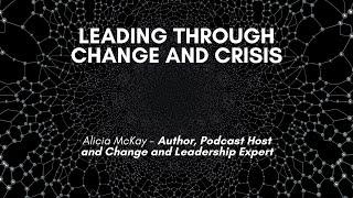 Leading through change and crisis