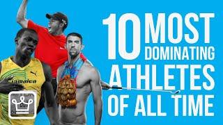 Top 10 Most DOMINATING Athletes of ALL TIME