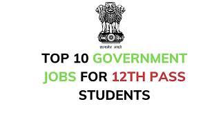 TOP 10 GOVERNMENT JOBS FOR 12TH PASS STUDENTS || 2020