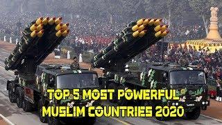 Top 5 Most Powerful Muslim Countries 2020