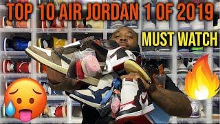 INSANE TOP 10 AIR JORDAN 1s of 2019! *THINGS GOT SERIOUS!*