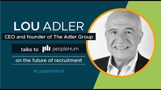 Lou Adler, CEO of The Adler Group, talks to peopleHum about the future of hiring