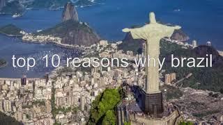 Top 10 reasons why Brazil (Number 3 will shock you!)