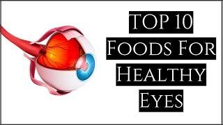 TOP 10 Foods For Healthy Eyes | Foods to Boost Your Eye Health & Eyesight | Improve 100% Eye Vision!