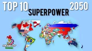 TOP 10 SUPERPOWER IN THE WORLD 2050  //TOP 10 POWERFUL COUNTRY IN THE WORLD 2050