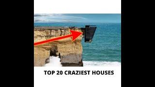 TOP 20 CRAZIEST HOUSES