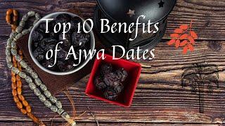 Top 10 Health Benefits of Eating Ajwa Dates Every Day | Immune System, Healthy Heart, Bones & Teeth