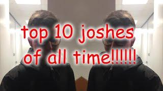 top 10 joshes all time (watch in 144p)