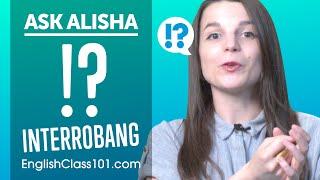 English Punctuation: !? How to Use Interrobang and Interabang