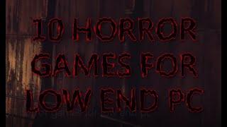 TOP 10  BEST HORROR GAMES FOR LOW END PC IN 2019