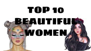 TOP 10 MOST BEAUTIFUL WOMEN INT HE WORLD