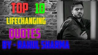 Top 10 LIFE changing MOTIVATIONAL quotes Speech by - RAHUL SHARMA