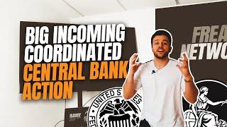 Big Incoming Coordinated Central Bank Action