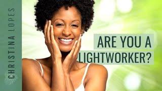 10 Remarkable Signs You’re A LIGHTWORKER! [What You Must Know!]