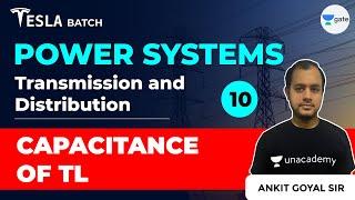 Capacitance of TL | Transmission & Distribution | Lec 10 | Power Systems | GATE EE & ECE 2021 Exam