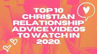 Top 10 Christian Relationship Advice Videos to watch in 2020