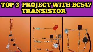 Top 3 Electronics Project With BC547 Transistor