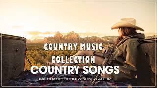 Country Music Collection | Best Classic Country Songs All Of Time | Top 100  Country Songs By Singer