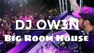 Top 10 Big Room House Drops - DJ OW3N