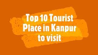 Top 10 Tourist Place in Kanpur to visit