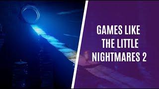 Top 10 Games Like Little Nightmares 2 for PC