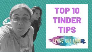 TOP 10 TINDER TIPS - TINDER SUCCESS - LIVING OUT LOUD PROJECT