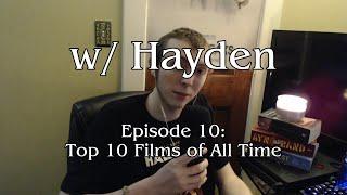 Top 10 Films of All Time, w/ Hayden (#10)